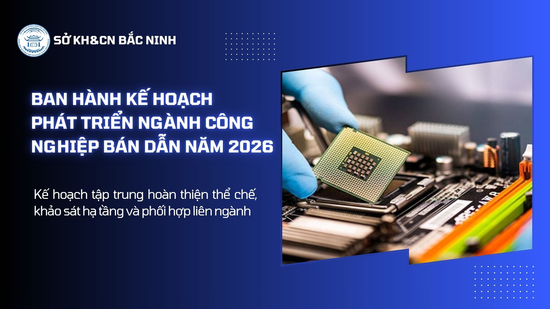 Sở KH&CN ban hành Kế hoạch phát triển ngành công nghiệp bán dẫn năm 2026