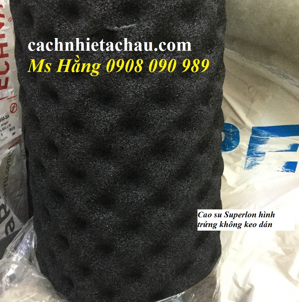 Cao su hình trứng hột gà nhãn hiệu Superlon của Malaysia cách nhiệt lạnh, tiêu âm